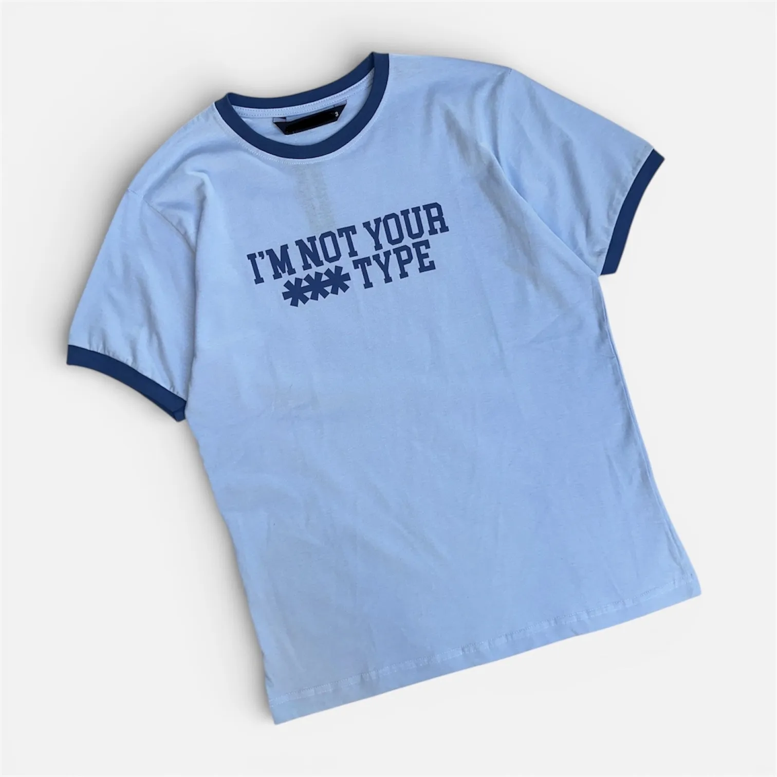 Slim Fit “I’m not your xxx type” celeste