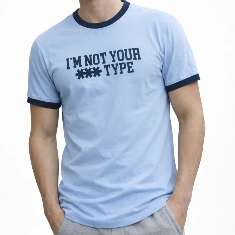 Slim Fit “I’m not your xxx type” celeste